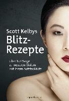 Scott Kelbys Blitz-Rezepte Kelby Scott