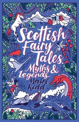 Scottish Fairy Tales, Myths and Legends Mairi Kidd