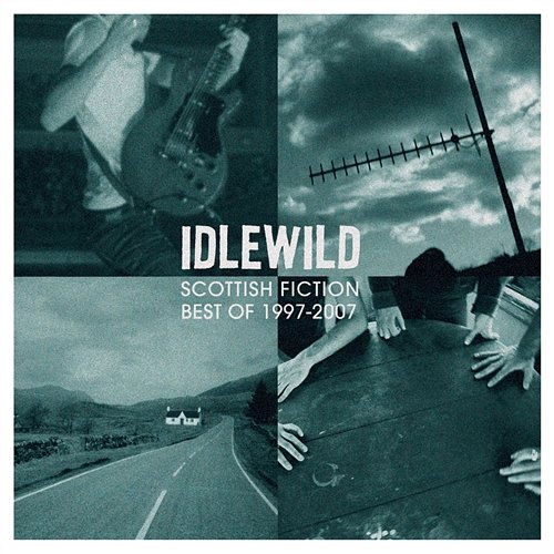 Scottish Fiction: Best of 1997 - 2007 Idlewild