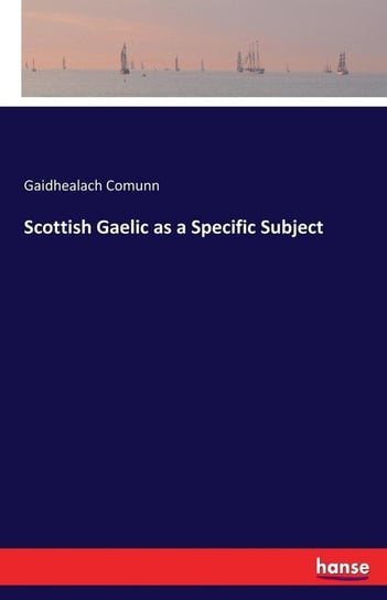 Scottish Gaelic as a Specific Subject Comunn Gaidhealach