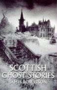 Scottish Ghost Stories James Robertson