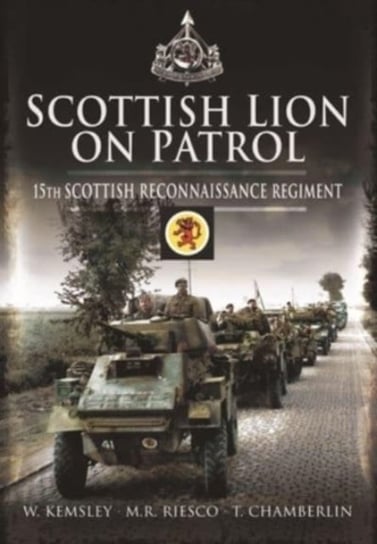 Scottish Lion on Patrol: 15th Scottish Reconnaissance Regiment Opracowanie zbiorowe