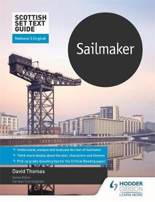 Scottish Set Text Guide: Sailmaker for National 5 English David Thomas