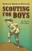 Scouting for Boys: The Original 1908 Edition Baden-Powell Robert