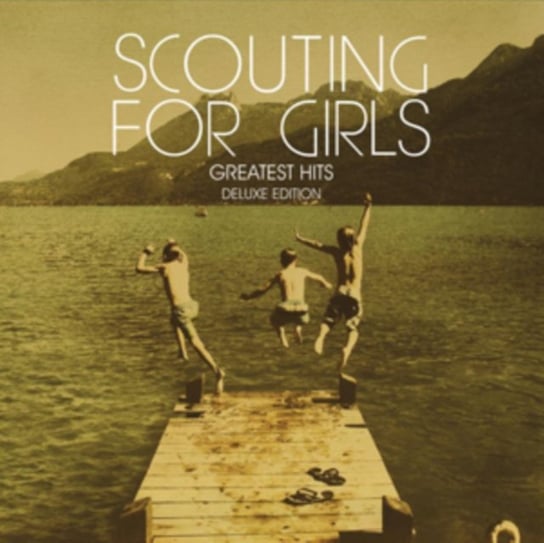 Scouting For Girls Greatest Hits (Deluxe Edition) Scouting For Girls