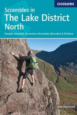 Scrambles in the Lake District - North: Wasdale, Ennerdale, Buttermere, Borrowdale, Blencathra & Thirlmere John Fleetwood