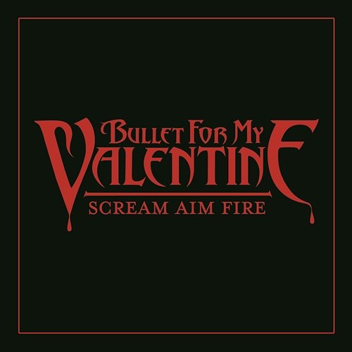Scream, Aim & Fire Bullet For My Valentine