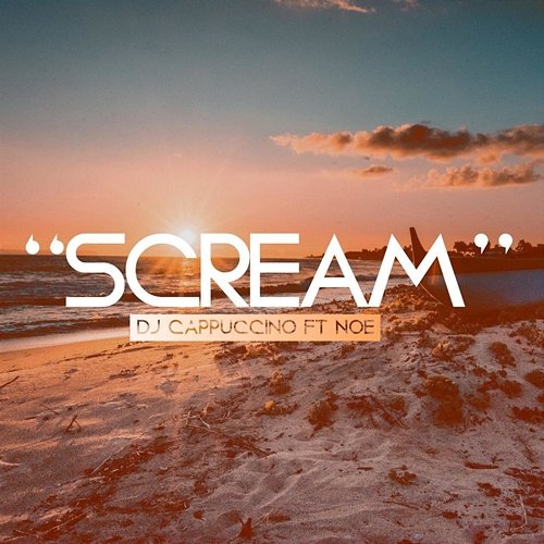 Scream Dj Cappuccino feat. Noe
