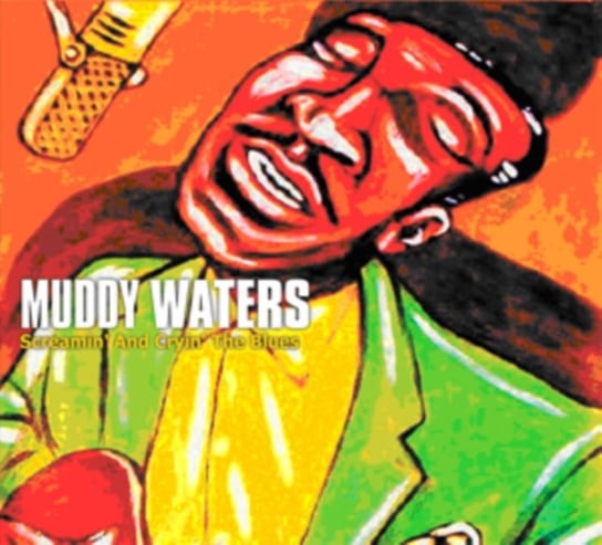Screamin' and Cryin' the Blues Muddy Waters