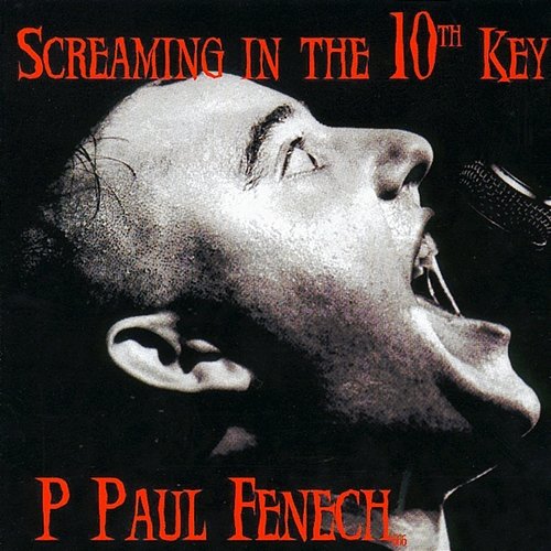 Screaming In The 10th Key P. Paul Fenech