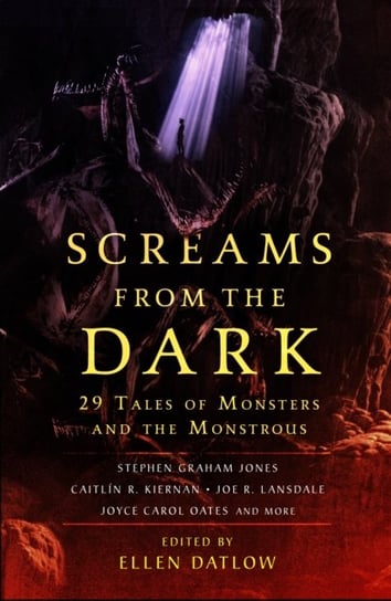 Screams from the Dark. 29 Tales of Monsters and the Monstrous Datlow Ellen