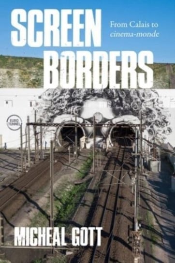 Screen Borders: From Calais to CineMa-Monde Manchester University Press