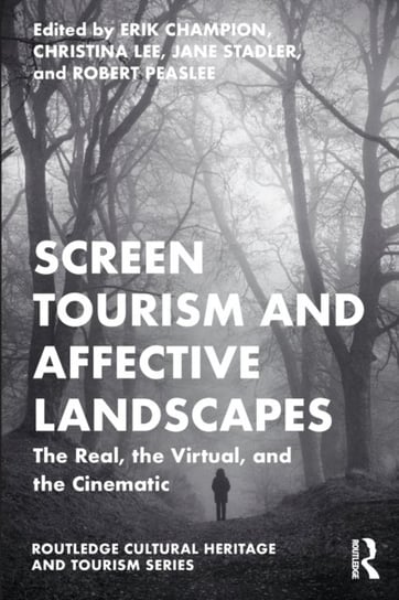 Screen Tourism and Affective Landscapes: The Real, the Virtual, and the Cinematic Taylor & Francis Ltd.