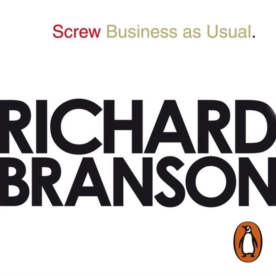 Screw Business as Usual Branson Richard