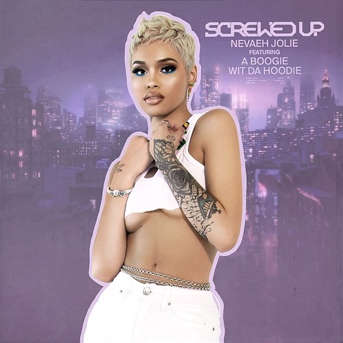 Screwed Up Nevaeh Jolie feat. A Boogie Wit da Hoodie