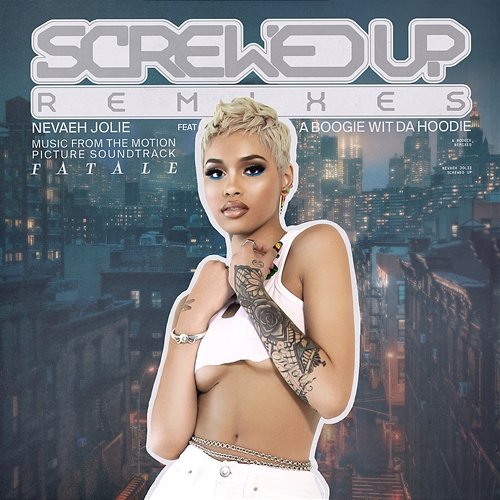 Screwed Up Nevaeh Jolie feat. A Boogie Wit da Hoodie