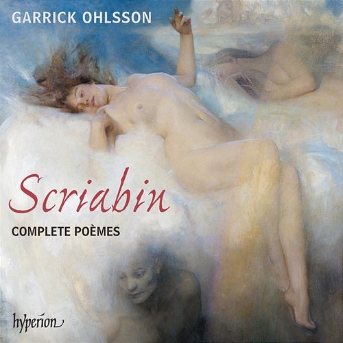 Scriabin: Complete Poèmes for Piano Garrick Ohlsson