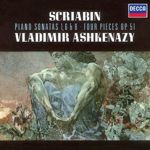 Scriabin: Piano Sonatas Nos. 1, 6 & 8; 4 Pieces Op.51 Vladimir Ashkenazy