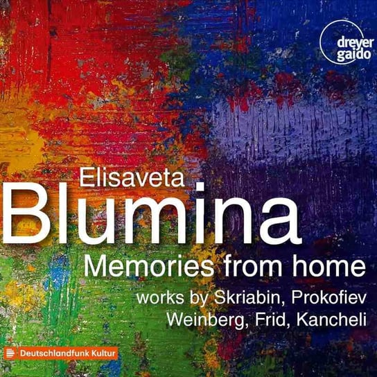 Scriabin/Prokofiev/Kancheli: Memories From Home Blumina Elisaveta