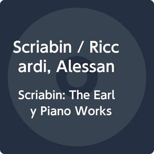 Scriabin The Early Piano Works Various Artists