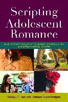 Scripting Adolescent Romance Hust Stacey J. T., Rodgers Kathleen Boyce