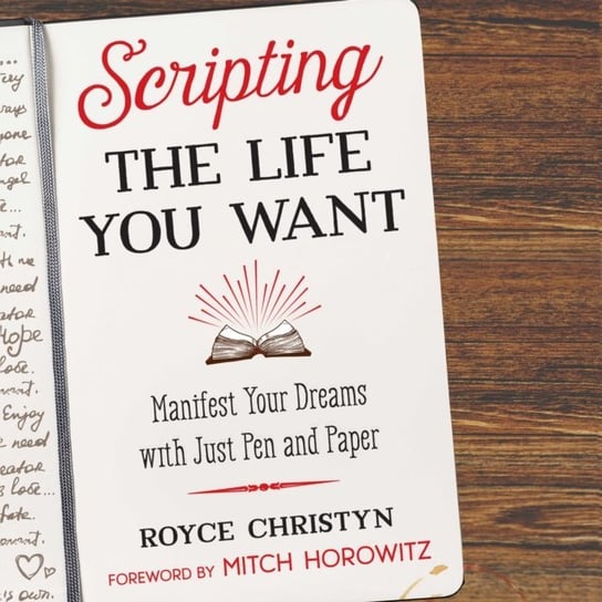 Scripting the Life You Want Horowitz Mitch, Christyn Royce