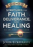 Scriptures for Faith, Deliverance, and Healing: A Topical Guide to Spiritual and Personal Growth Eckhardt John