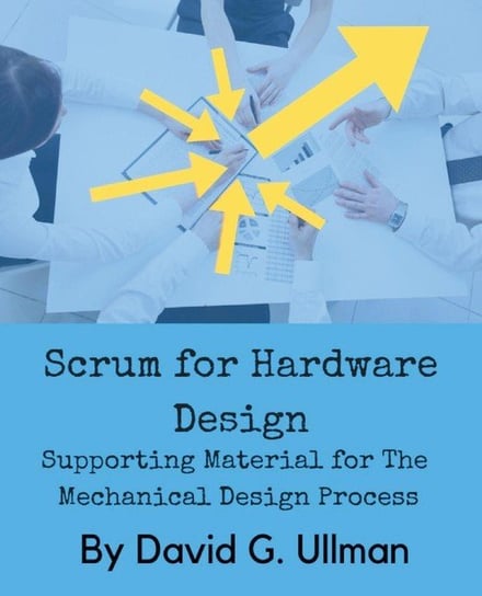 Scrum for Hardware Design Ullman David G.