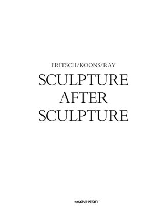 Sculpture After Sculpture: Fritsch, Koons, Ray Hatje Cantz Verlag Gmbh, Hatje Cantz Verlag