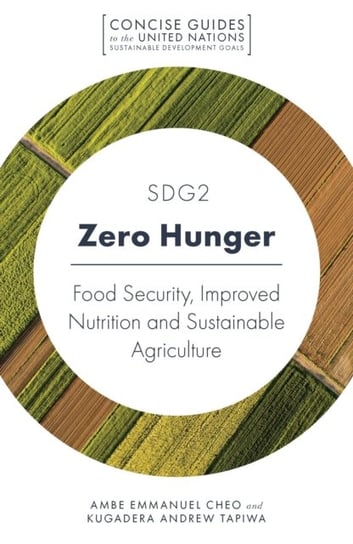 SDG2 - Zero Hunger: Food Security, Improved Nutrition and Sustainable Agriculture Ambe Emmanuel Cheo, Kugedera Andrew Tapiwa