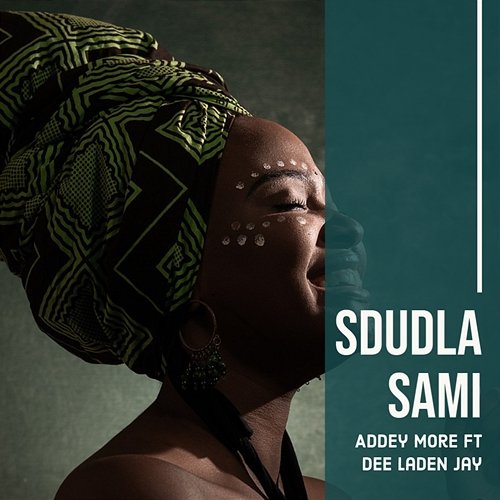 Sdudla Sami Addey More feat. Dee Laden Jay
