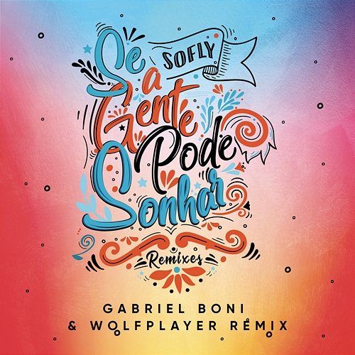 Se A Gente Pode Sonhar (Gabriel Boni, Wolf Player Remix) SoFly, Gabriel Boni and Wolf Player