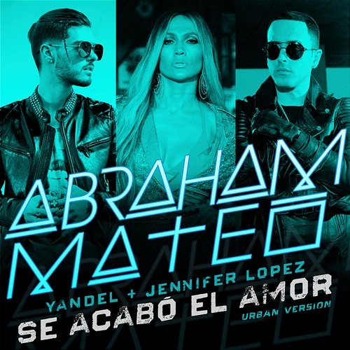 Se Acabó el Amor Abraham Mateo, Yandel, Jennifer Lopez