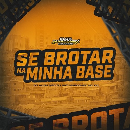 Se Brotar Na Minha Base Dj Sati Marconex, Dj Alvim MPC & MC W1