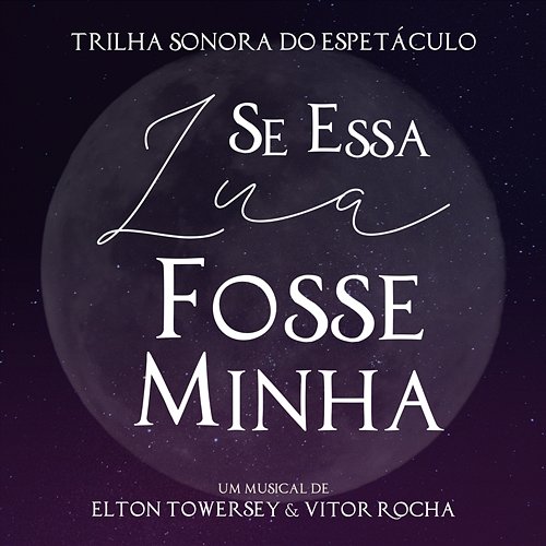 Se Essa Lua Fosse Minha - Trilha Sonora do Espetáculo Elenco de Se Essa Lua Fosse Minha, Vitor Rocha & Elton Towersey