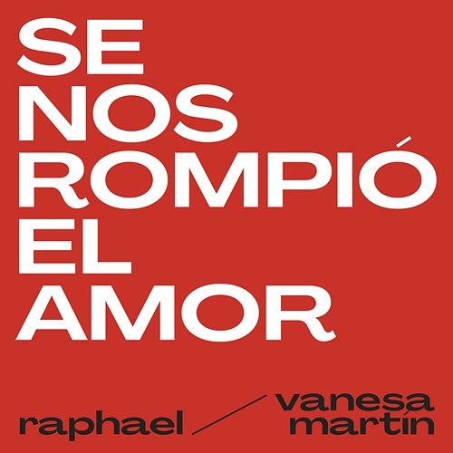 Se Nos Rompió El Amor Raphael feat. Vanesa Martín