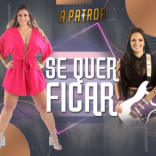Se Quer Ficar A Patroa