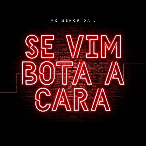 Se Vim Bota a Cara MC Menor da L