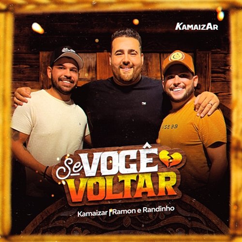 Se Você Voltar Kamaizar and Ramon e Randinho