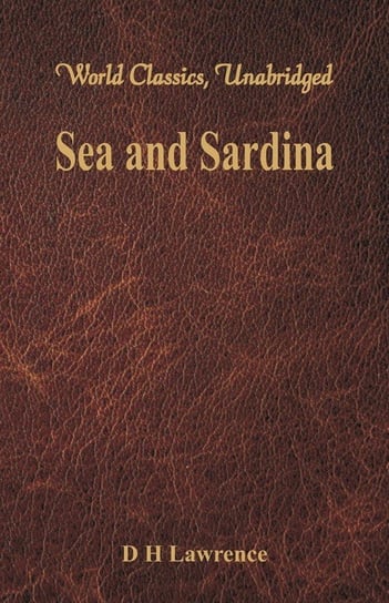 Sea and Sardinia (World Classics, Unabridged) Lawrence D H