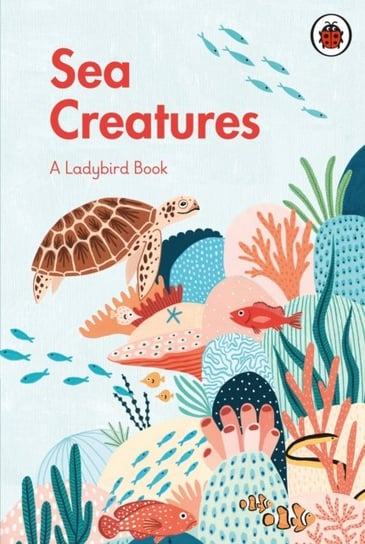 Sea Creatures. A Ladybird Book Opracowanie zbiorowe