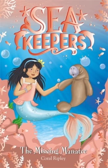 Sea Keepers: The Missing Manatee: Book 9 Coral Ripley