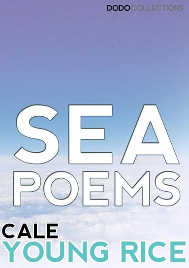 Sea Poems Cale Young Rice
