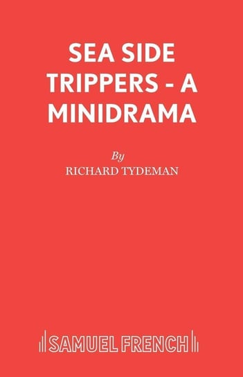 Sea Side Trippers - A minidrama Tydeman Richard