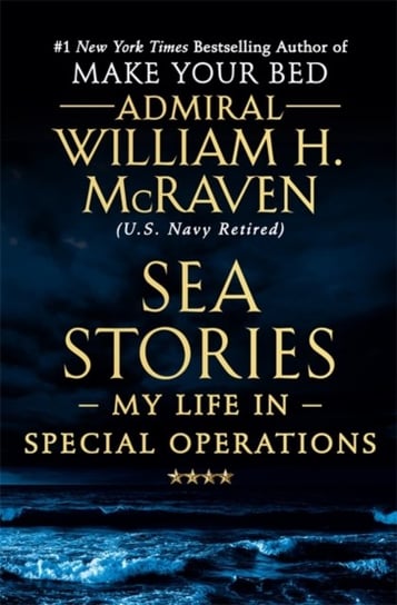 Sea Stories: My Life in Special Operations McRaven William H.