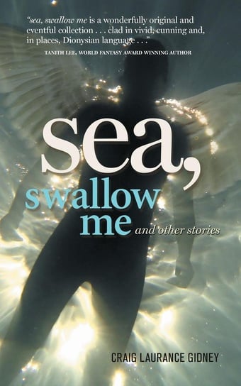 Sea, Swallow Me and Other Stories Gidney Craig  Laurance