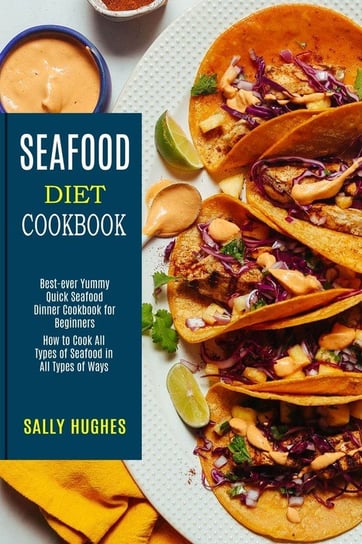 Seafood Diet Cookbook Hughes Sally