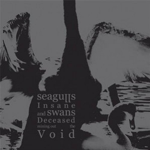 II Seagulls Insane And Swans Deceased Mining Out The Void