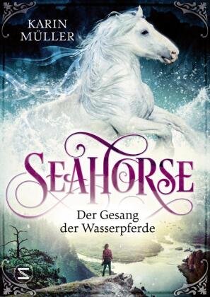 Seahorse - Der Gesang der Wasserpferde Schneiderbuch