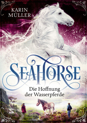 Seahorse - Die Hoffnung der Wasserpferde Schneiderbuch